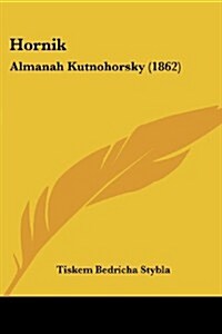 Hornik: Almanah Kutnohorsky (1862) (Paperback)