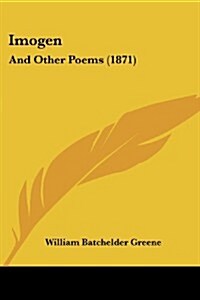 Imogen: And Other Poems (1871) (Paperback)