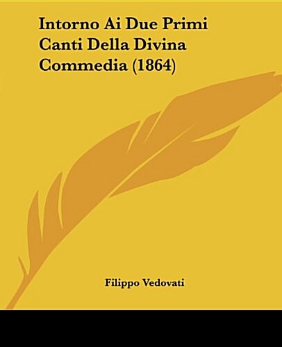 Intorno AI Due Primi Canti Della Divina Commedia (1864) (Paperback)