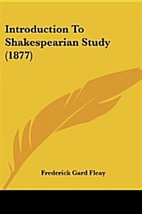 Introduction to Shakespearian Study (1877) (Paperback)