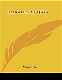 Januarius Und Maja (1754) (Paperback)