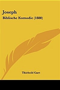 Joseph: Biblische Komodie (1880) (Paperback)
