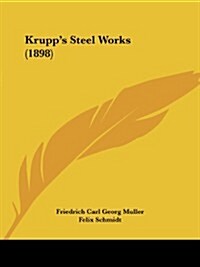 Krupps Steel Works (1898) (Paperback)