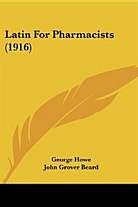 Latin for Pharmacists (1916) (Paperback)