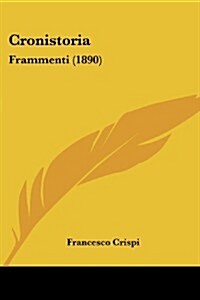 Cronistoria: Frammenti (1890) (Paperback)