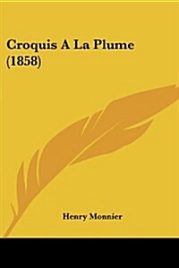 Croquis a la Plume (1858) (Paperback)