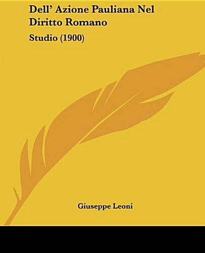 Dell Azione Pauliana Nel Diritto Romano: Studio (1900) (Paperback)