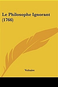 Le Philosophe Ignorant (1766) (Paperback)