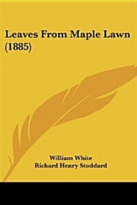 Leaves from Maple Lawn (1885) (Paperback)