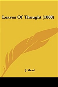 Leaves of Thought (1868) (Paperback)