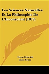 Les Sciences Naturelles Et La Philosophie de LInconscient (1879) (Paperback)