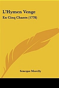 LHymen Venge: En Cinq Chants (1778) (Paperback)