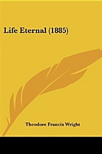 Life Eternal (1885) (Paperback)