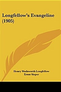 Longfellows Evangeline (1905) (Paperback)