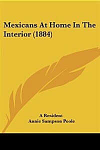 Mexicans at Home in the Interior (1884) (Paperback)