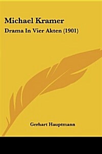 Michael Kramer: Drama in Vier Akten (1901) (Paperback)