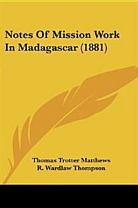 Notes of Mission Work in Madagascar (1881) (Paperback)
