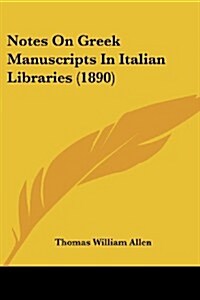 Notes on Greek Manuscripts in Italian Libraries (1890) (Paperback)