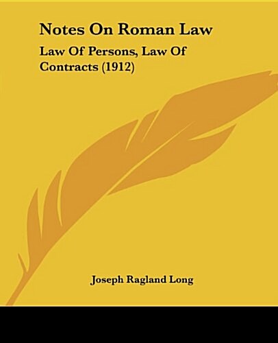 Notes on Roman Law: Law of Persons, Law of Contracts (1912) (Paperback)