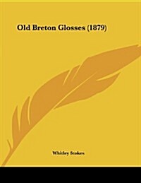 Old Breton Glosses (1879) (Paperback)