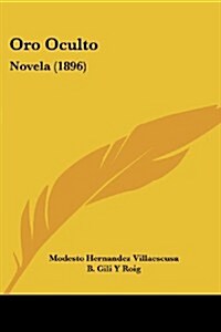 Oro Oculto: Novela (1896) (Paperback)