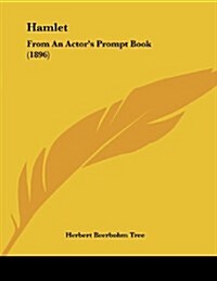 Hamlet: From an Actors Prompt Book (1896) (Paperback)