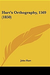 Harts Orthography, 1569 (1850) (Paperback)