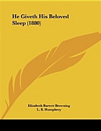 He Giveth His Beloved Sleep (1880) (Paperback)