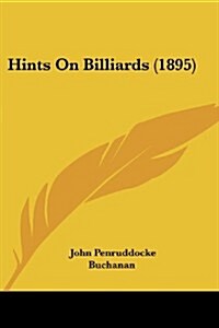 Hints on Billiards (1895) (Paperback)