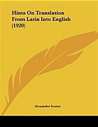 Hints on Translation from Latin Into English (1920) (Paperback)