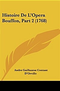 Histoire de LOpera Bouffon, Part 2 (1768) (Paperback)