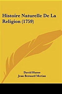 Histoire Naturelle de La Religion (1759) (Paperback)