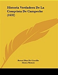 Historia Verdadera de La Conqvista de Campeche (1632) (Paperback)
