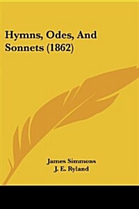 Hymns, Odes, and Sonnets (1862) (Paperback)