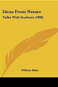Ideas from Nature: Talks with Students (1898) (Paperback)