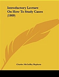 Introductory Lecture on How to Study Cases (1909) (Paperback)