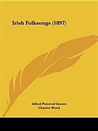 Irish Folksongs (1897) (Paperback)
