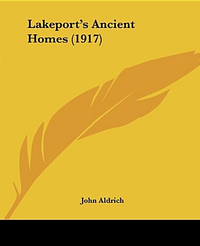 Lakeports Ancient Homes (1917) (Paperback)