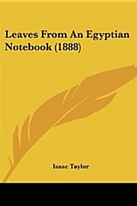 Leaves from an Egyptian Notebook (1888) (Paperback)