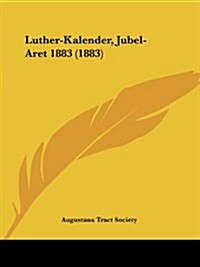 Luther-Kalender, Jubel-Aret 1883 (1883) (Paperback)