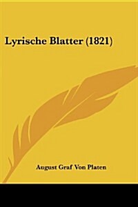 Lyrische Blatter (1821) (Paperback)