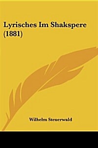 Lyrisches Im Shakspere (1881) (Paperback)