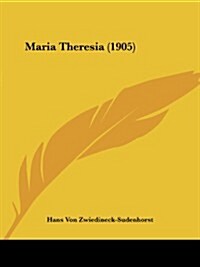 Maria Theresia (1905) (Paperback)