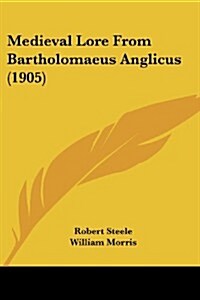 Medieval Lore from Bartholomaeus Anglicus (1905) (Paperback)