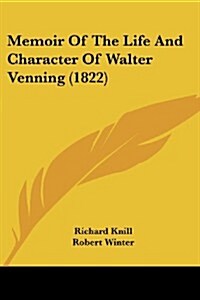 Memoir of the Life and Character of Walter Venning (1822) (Paperback)