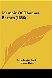 Memoir of Thomas Barnes (1856) (Paperback)