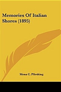 Memories of Italian Shores (1895) (Paperback)