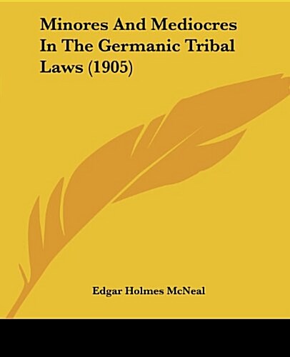 Minores and Mediocres in the Germanic Tribal Laws (1905) (Paperback)