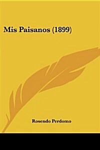 MIS Paisanos (1899) (Paperback)