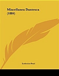 Miscellanea Dantesca (1884) (Paperback)